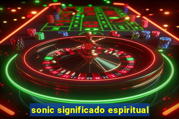 sonic significado espiritual